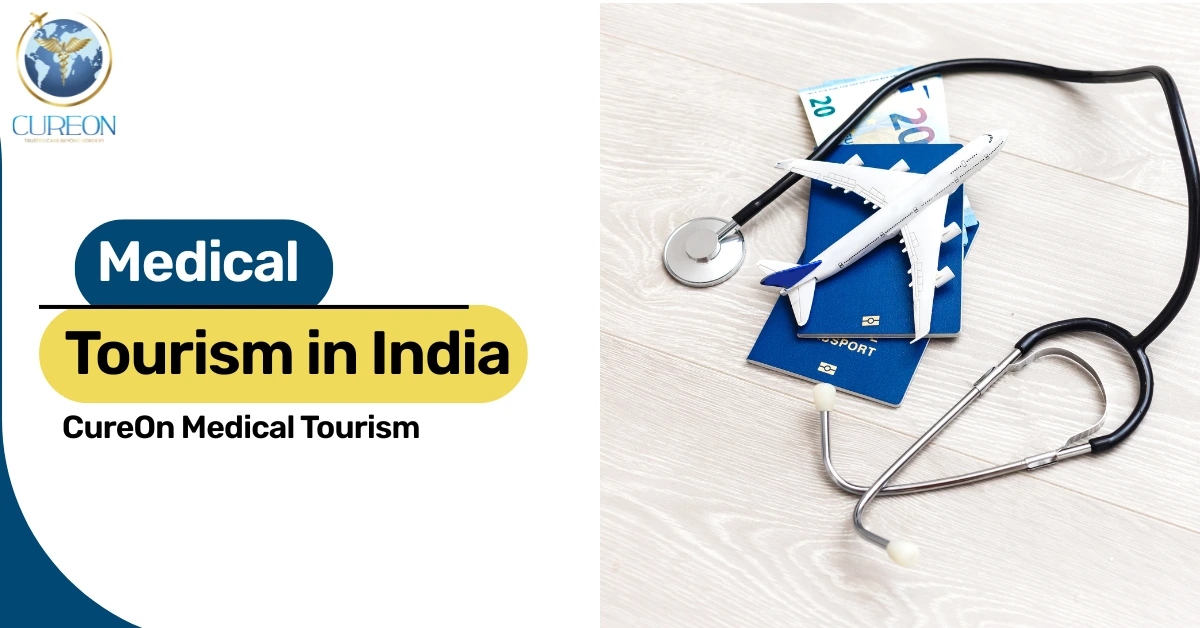 Medical Tourism in India: Why Cureon is the Best Medical Travel Company for you