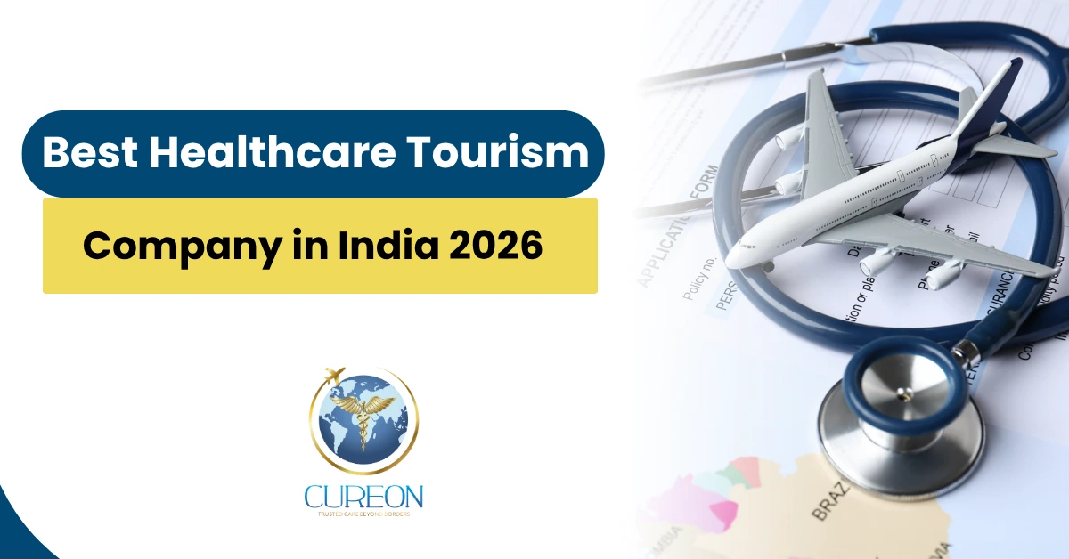Best Healthcare Tourism Company in India 2026 – Why Cureon Medical Tourism is the Trusted Choice