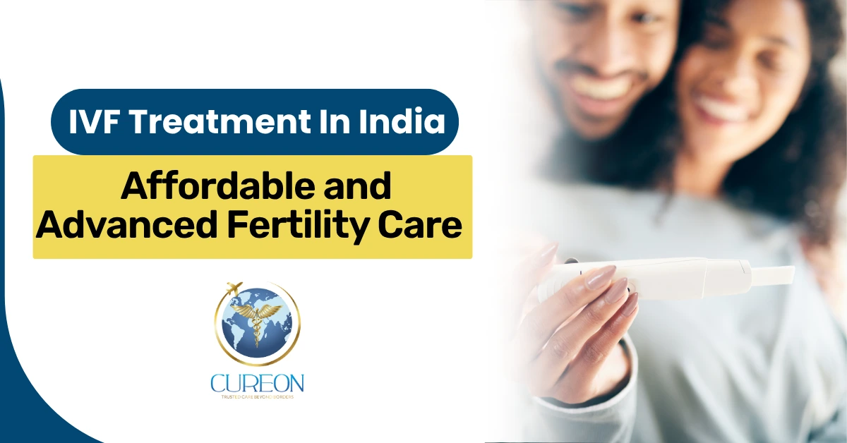 IVF Treatment in India: Affordable and Advanced Fertility Care