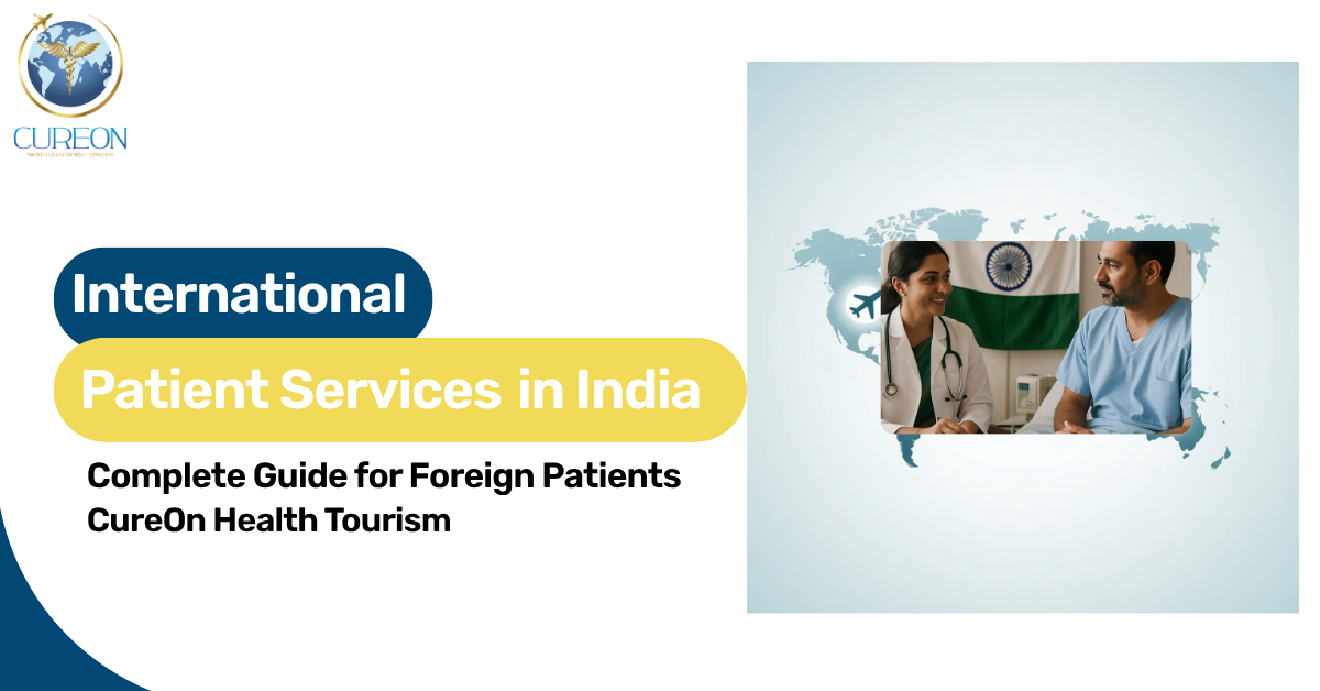 International Patient Services in India: Complete Guide for Foreign Patients