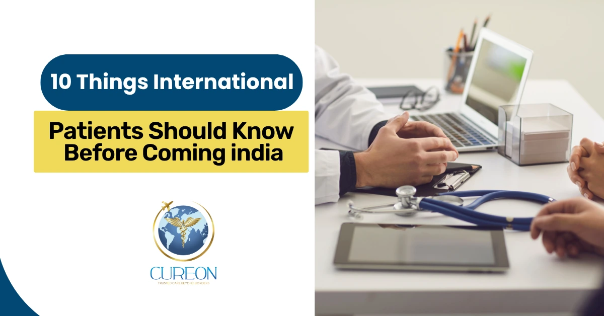 10 Things International Patients Should Know Before Coming to India for Treatment
